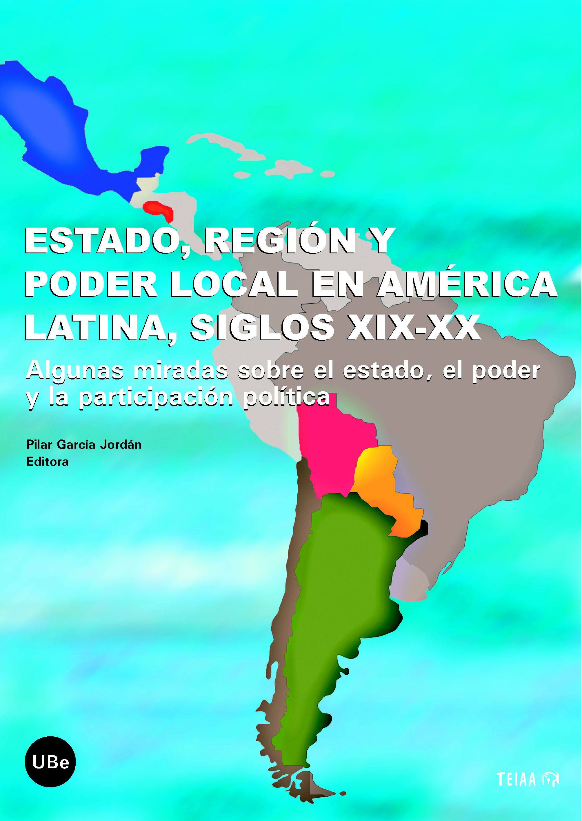 Estado, región y poder local en América Latina, siglos XIX-XX