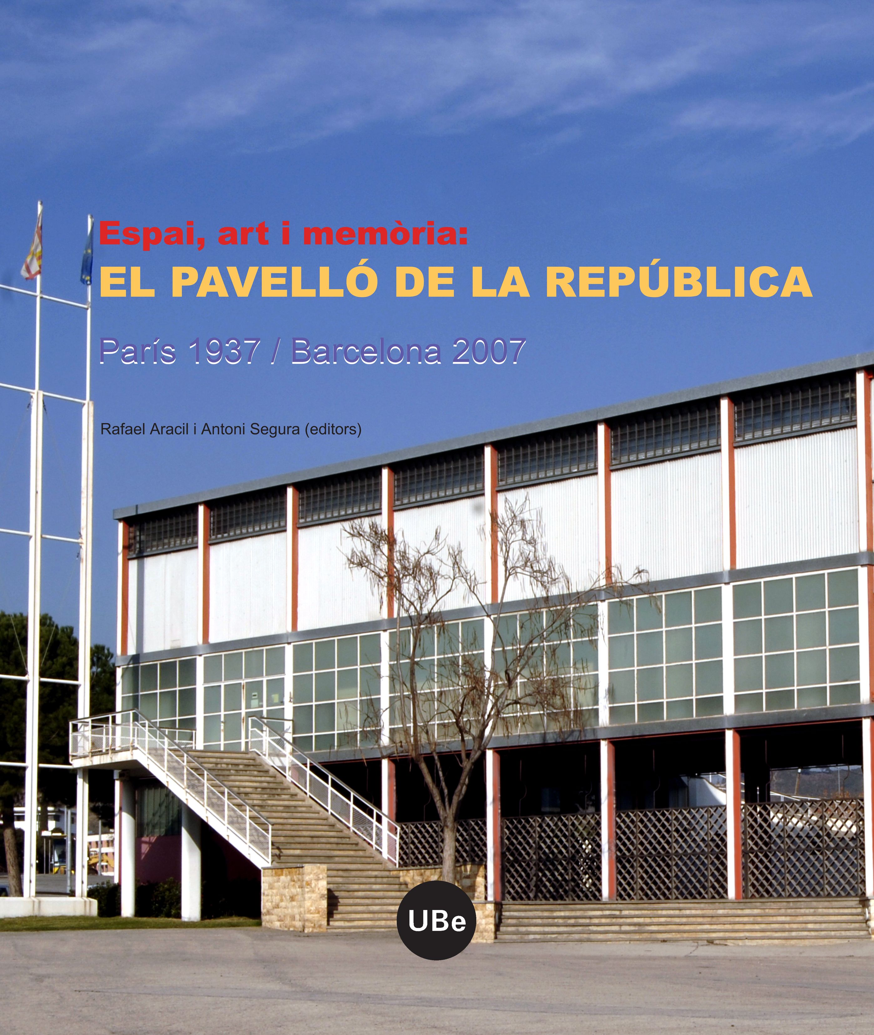 Espai, art i memÃ²ria: el PavellÃ³ de la RepÃºblica (ParÃ­s 1937 / Barcelona 2007)