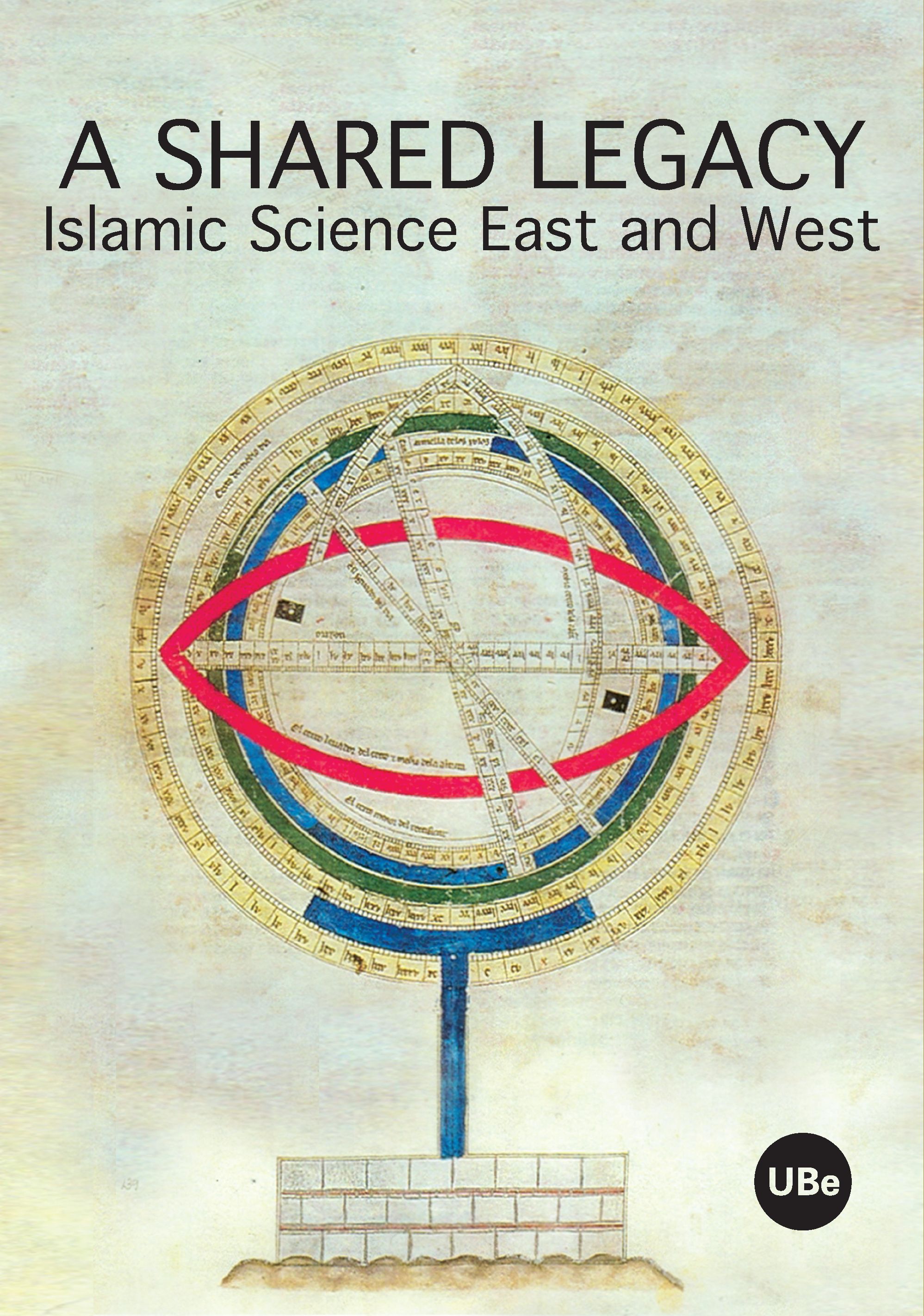 Shared Legacy, A. Islamic Science East and West (Homage to professor J.M.Millàs Vallicrosa)