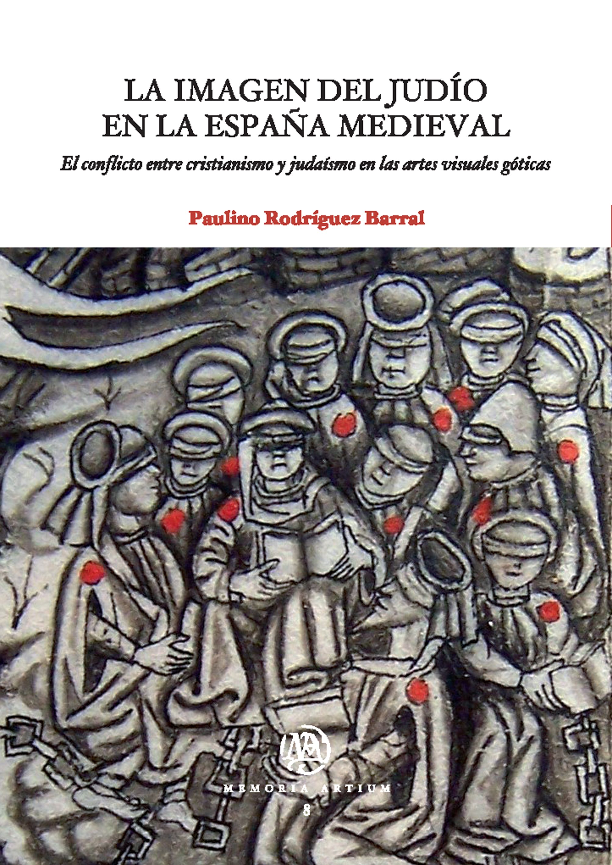 Imagen del judÃ­o en la EspaÃ±a medieval, La. El conflicto entre cristianismo y judaÃ­smo en las artes visuales gÃ³ticas