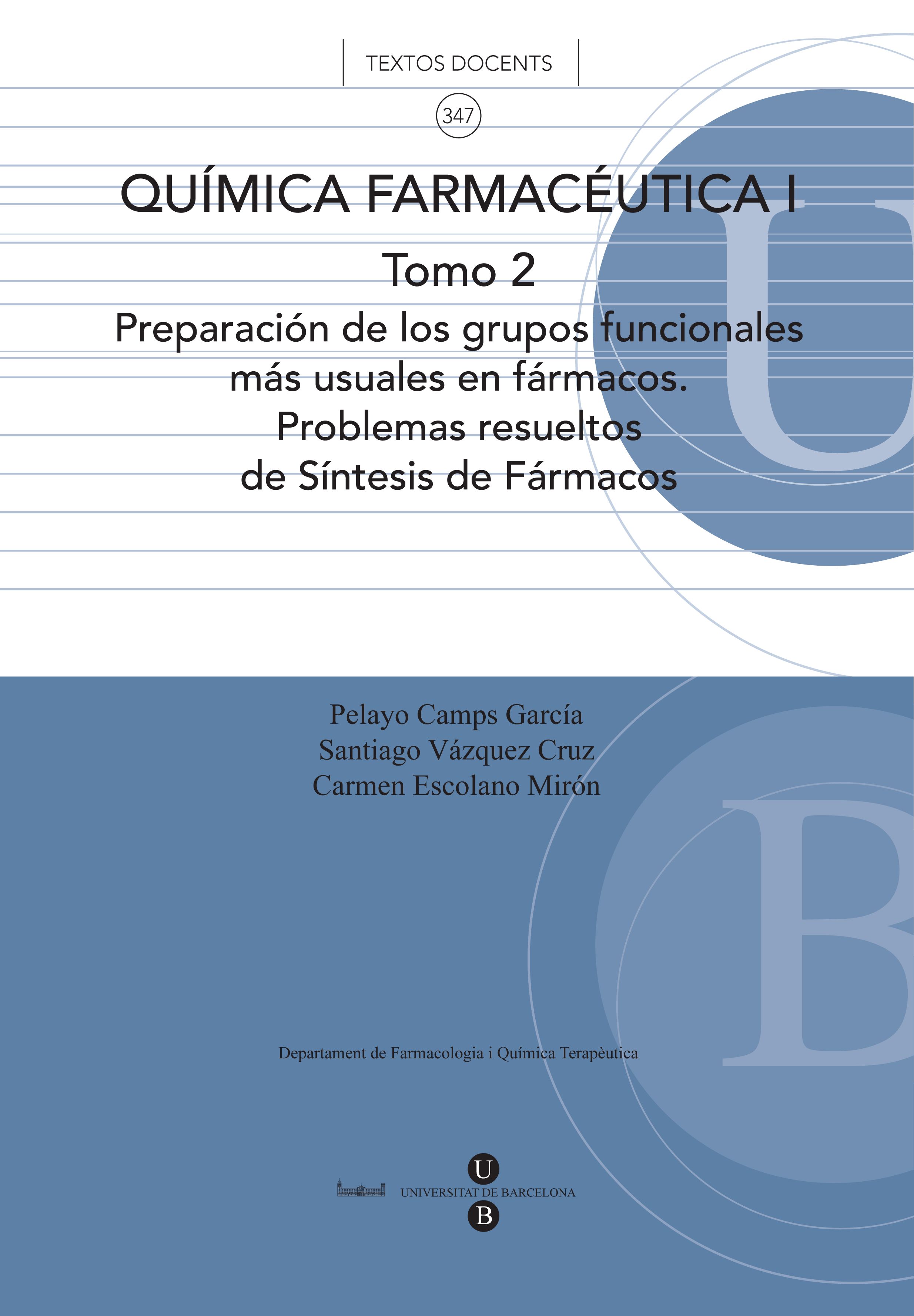 Química farmacéutica I. Tomo 2. Preparación de los grupos funcionales más usuales en fármacos. Problemas resueltos de Síntesis de Fármacos.