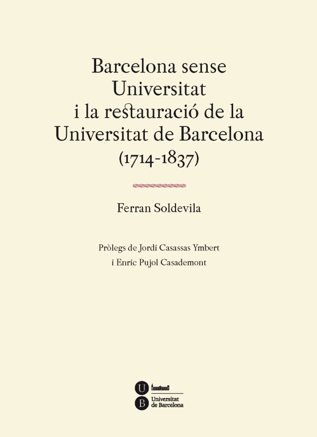 Barcelona sense Universitat i la restauraciÃ³ de la Universitat de Barcelona (1714-1837)