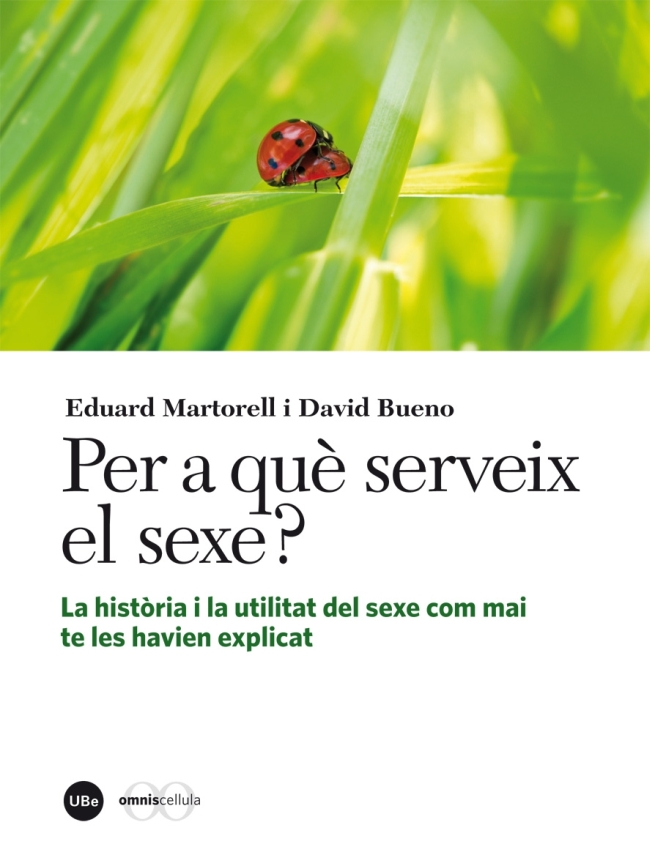 Per a què serveix el sexe? La història i la utilitat del sexe com mai te les havien explicat (eBook)