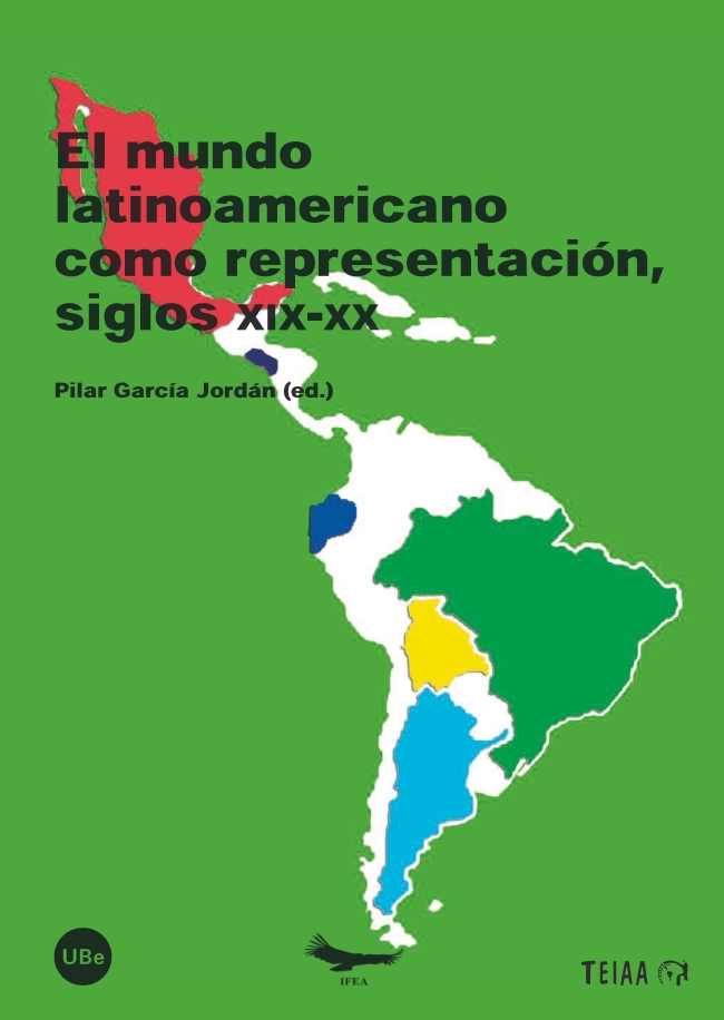 El mundo latinoamericano como representación, siglos XIX-XX