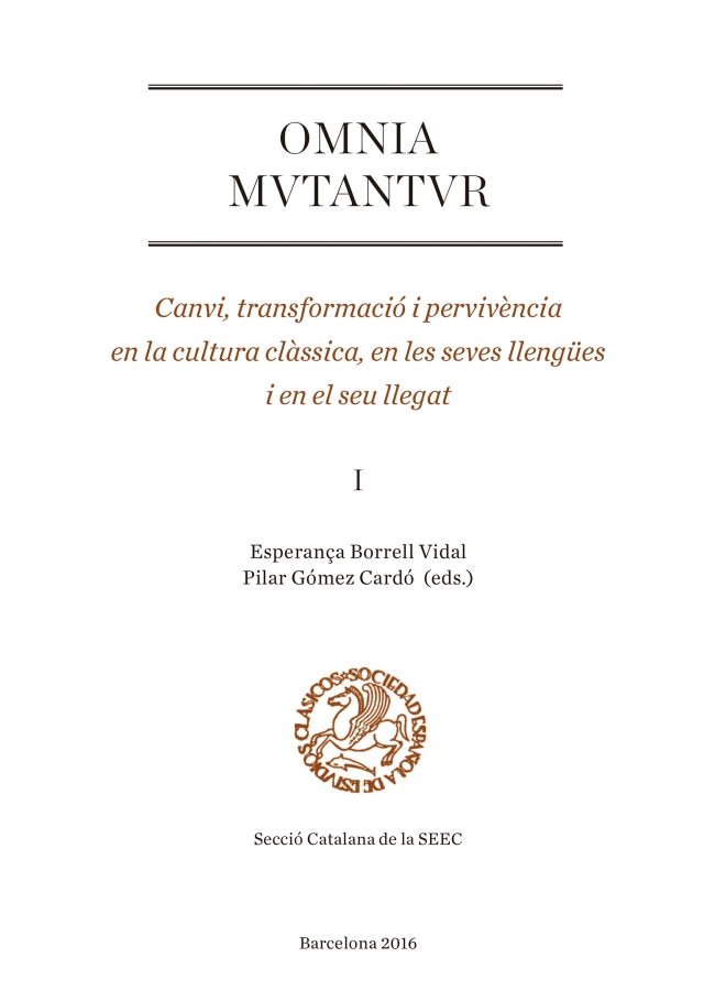 Omnia mutantur. Canvi, transformació i pervivència en la cultura clàssica, en les seves llengües i en el seu llegat (I)