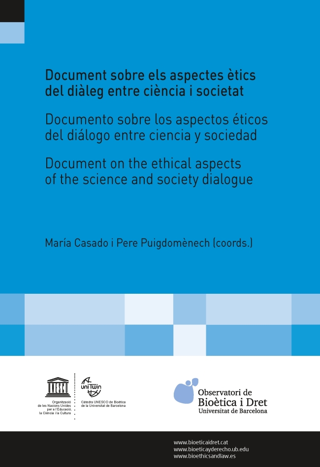 Document sobre els aspectes ètics del diàleg entre ciència i societat/Documento sobre los aspectos éticos del diálogo entre ciencia y sociedad/ Document on the ethical aspects of the science and society dialogue