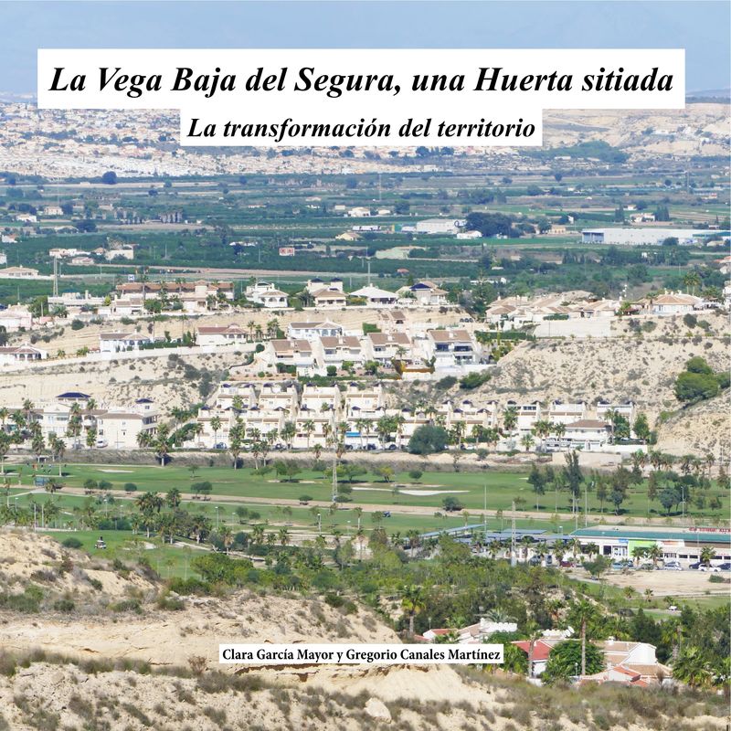 La Vega Baja del Segura, una huerta sitiada