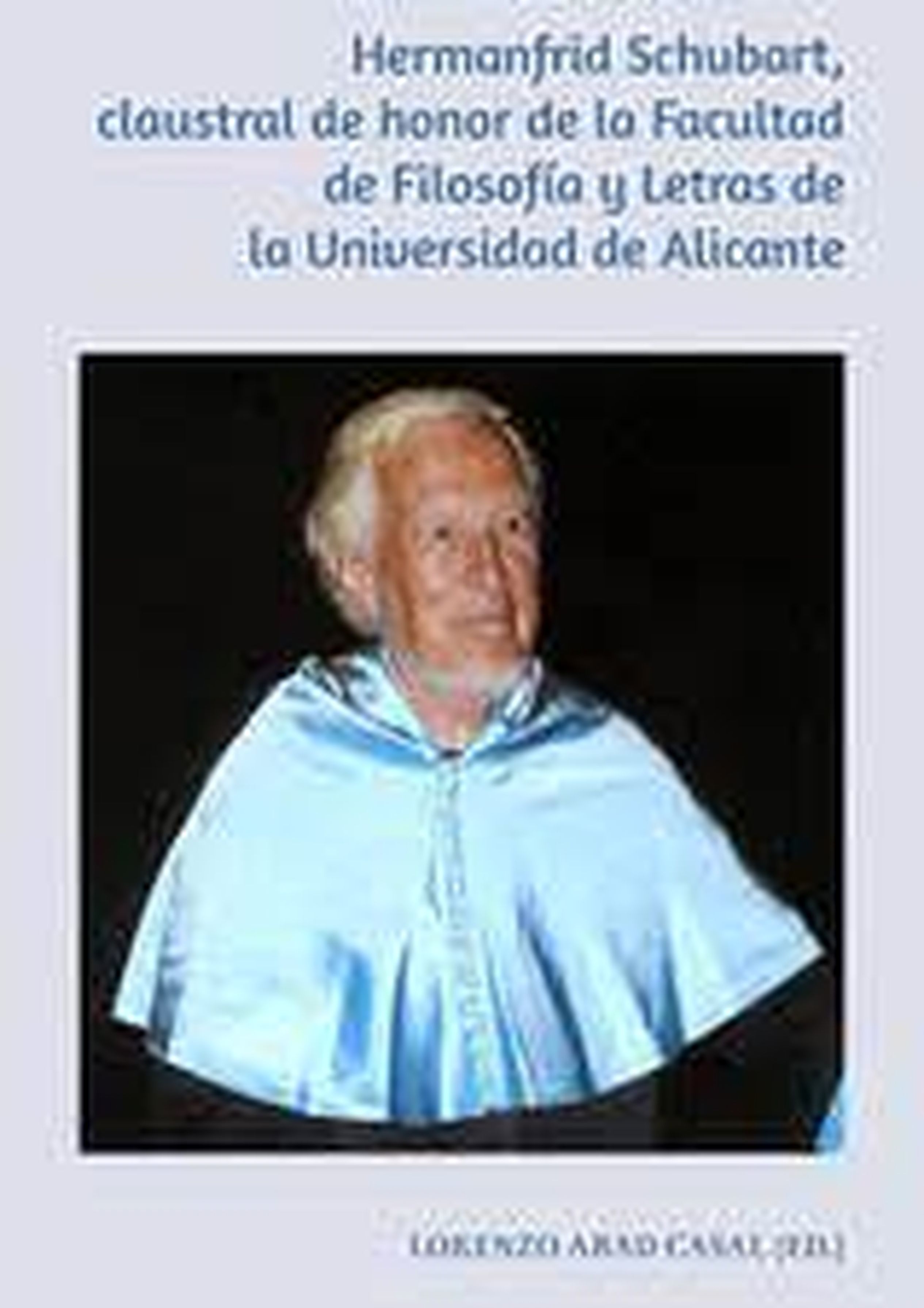 Hermanfrid Schubart, claustral de honor de la Facultad de FilosofÃ­a y Letras de la Universidad de Alicante
