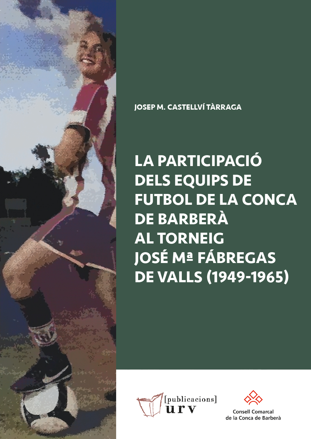 La participació dels equips de futbol de la Conca de Barberà al torneig José Mª Fábregas de Valls (1949-1965)