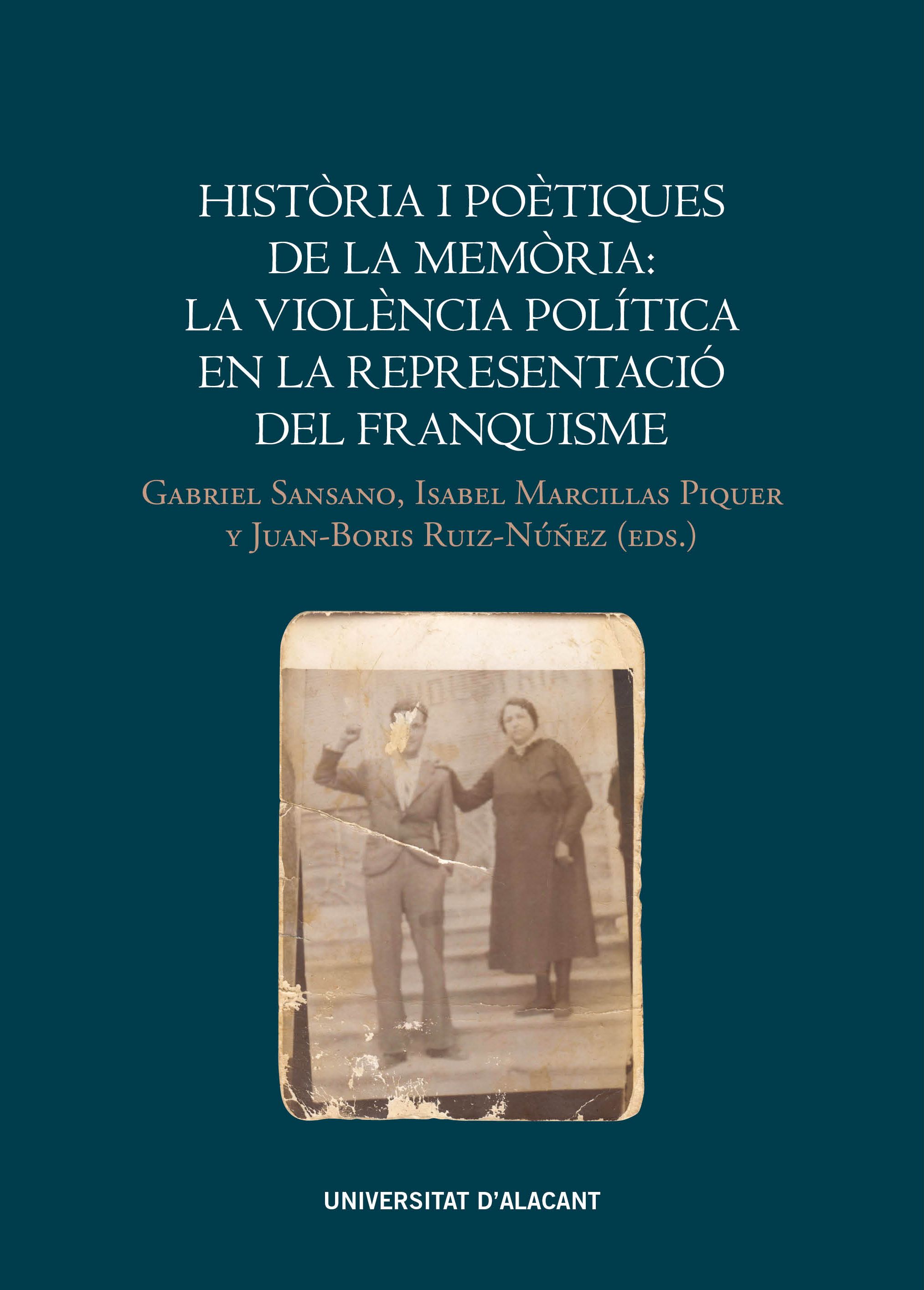 Història i poètiques de la memòria: la violència política en la representació del franquisme