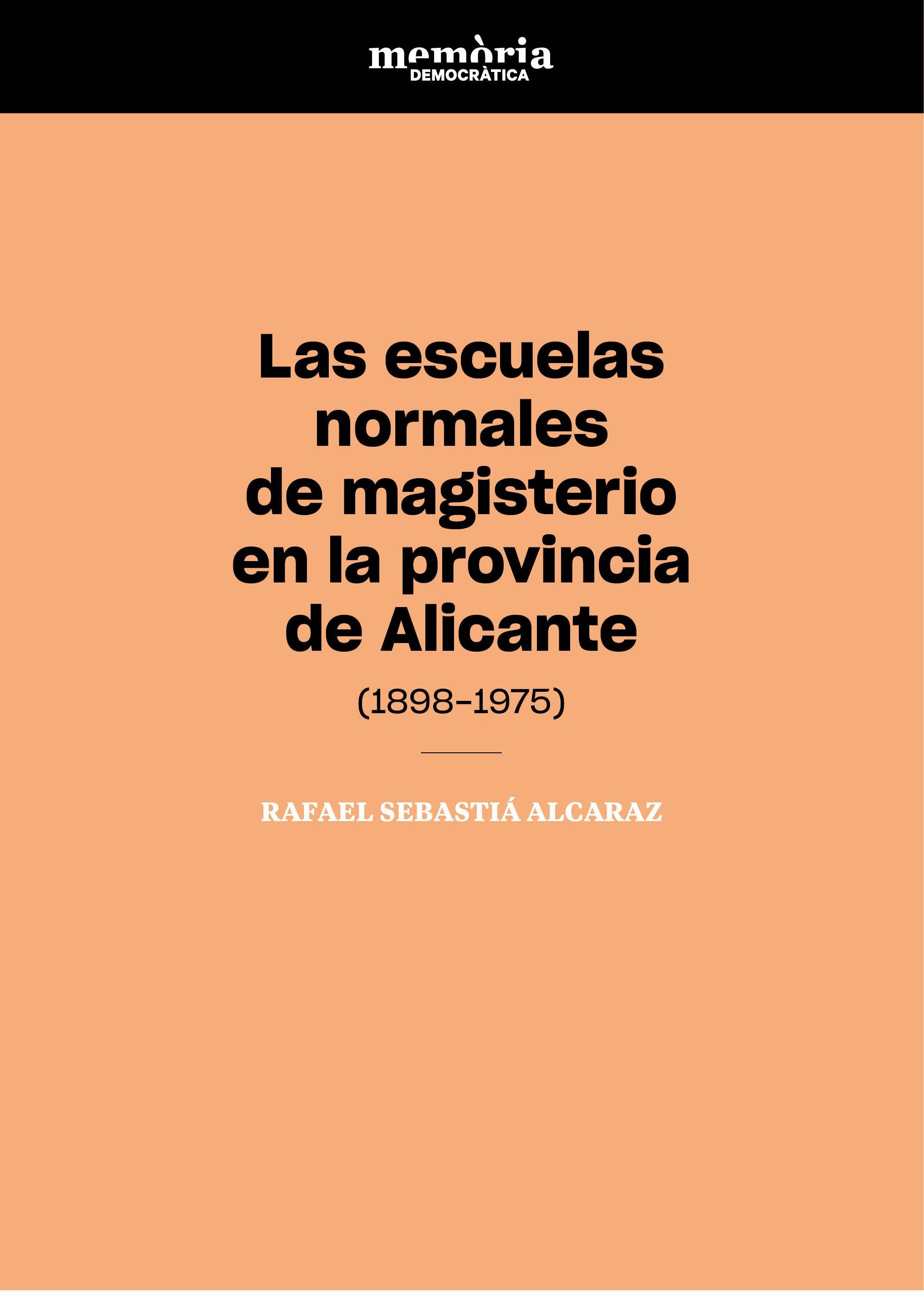 Las escuelas normales de magisterio en la provincia de Alicante (1898-1975)