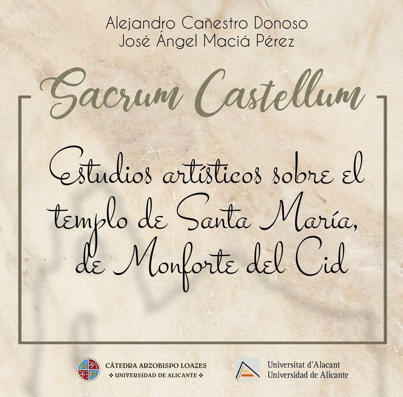 Sacrum Castellum: estudios artísticos sobre el templo de Santa María, de Monforte del Cid