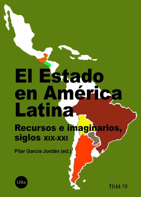 El Estado en América Latina. Recursos e imaginarios, siglos XIX-XXI