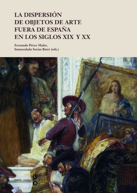 La dispersión de objetos de arte fuera de España en los siglos XIX y XX