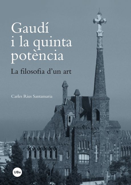 Gaudí i la quinta potència. La filosofia d