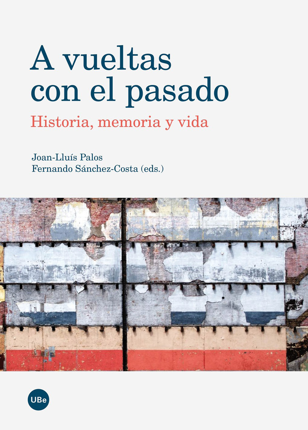 A vueltas con el pasado. Historia, memoria y vida (eBook)