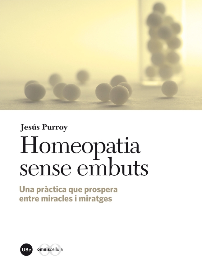 Homeopatia sense embuts. Una pràctica que prospera entre miracles i miratges (eBook)