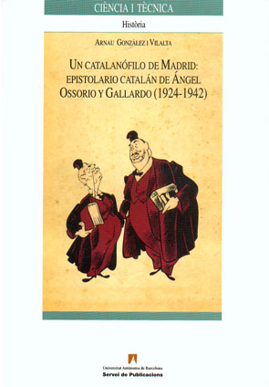 Un catalanâ€”filo de Madrid. Epistolario catalâ€¡n de Ã§ngel Ossorio y Gallardo (1924-1942)