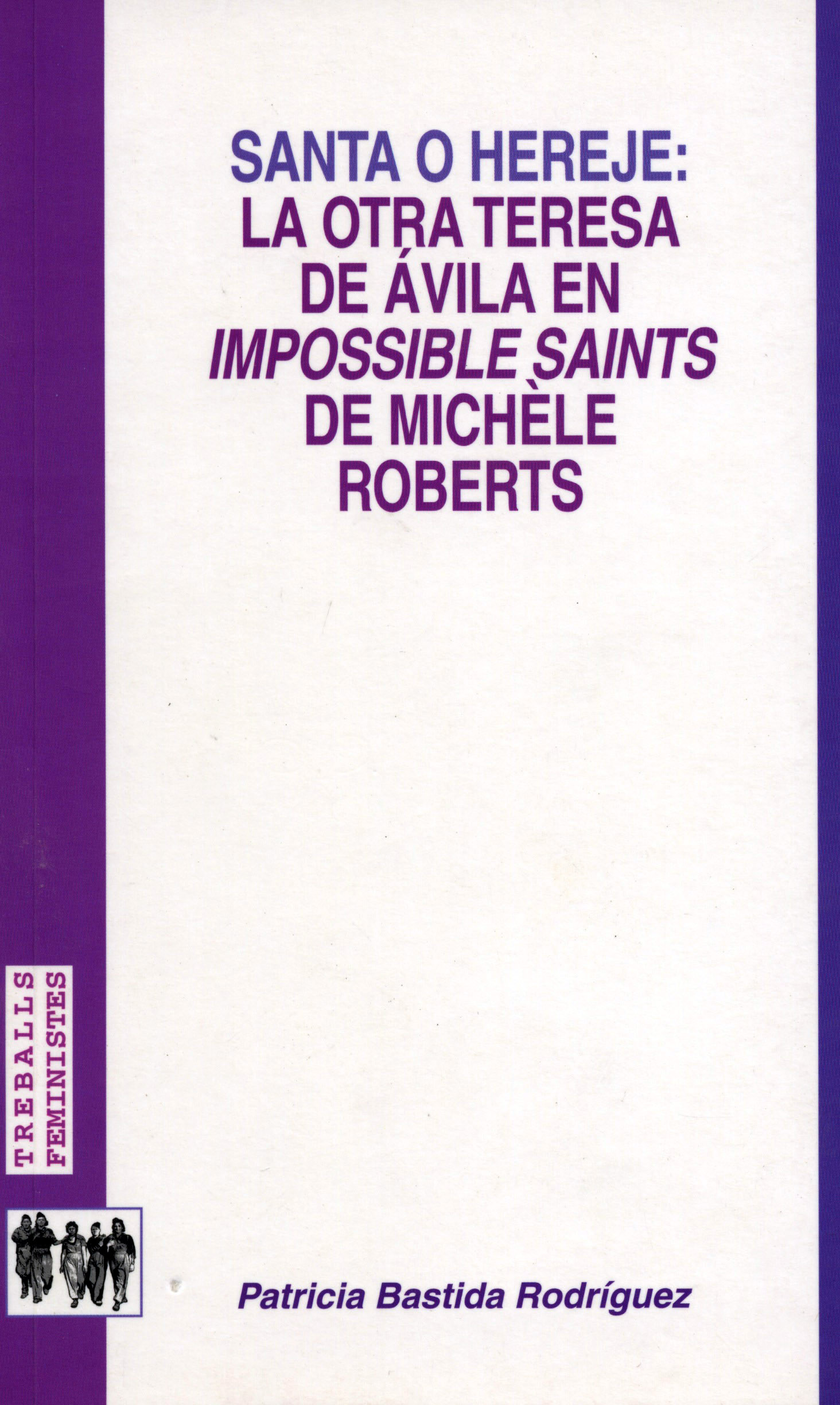Santa o hereje: la otra Teresa de Ã�vila en Impossible Saints de MichÃ¨le Roberts