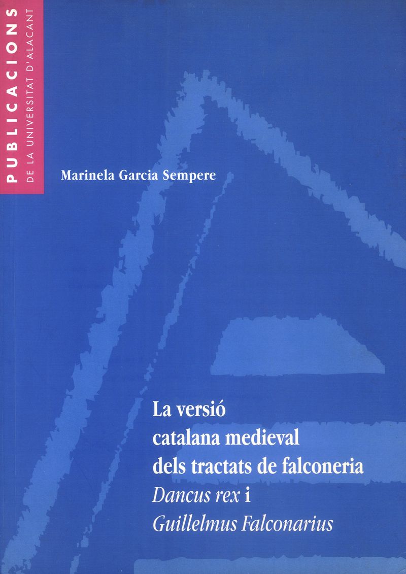 La versió catalana medieval dels tractats de falconeria Dancus Rex i Guillelmus falconarius