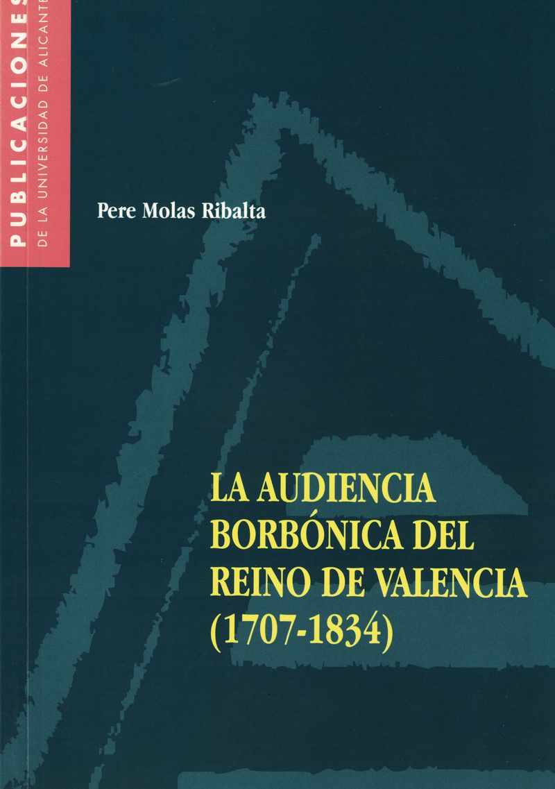 La Audiencia borbÃ³nica del Reino de Valencia (1707-1834)