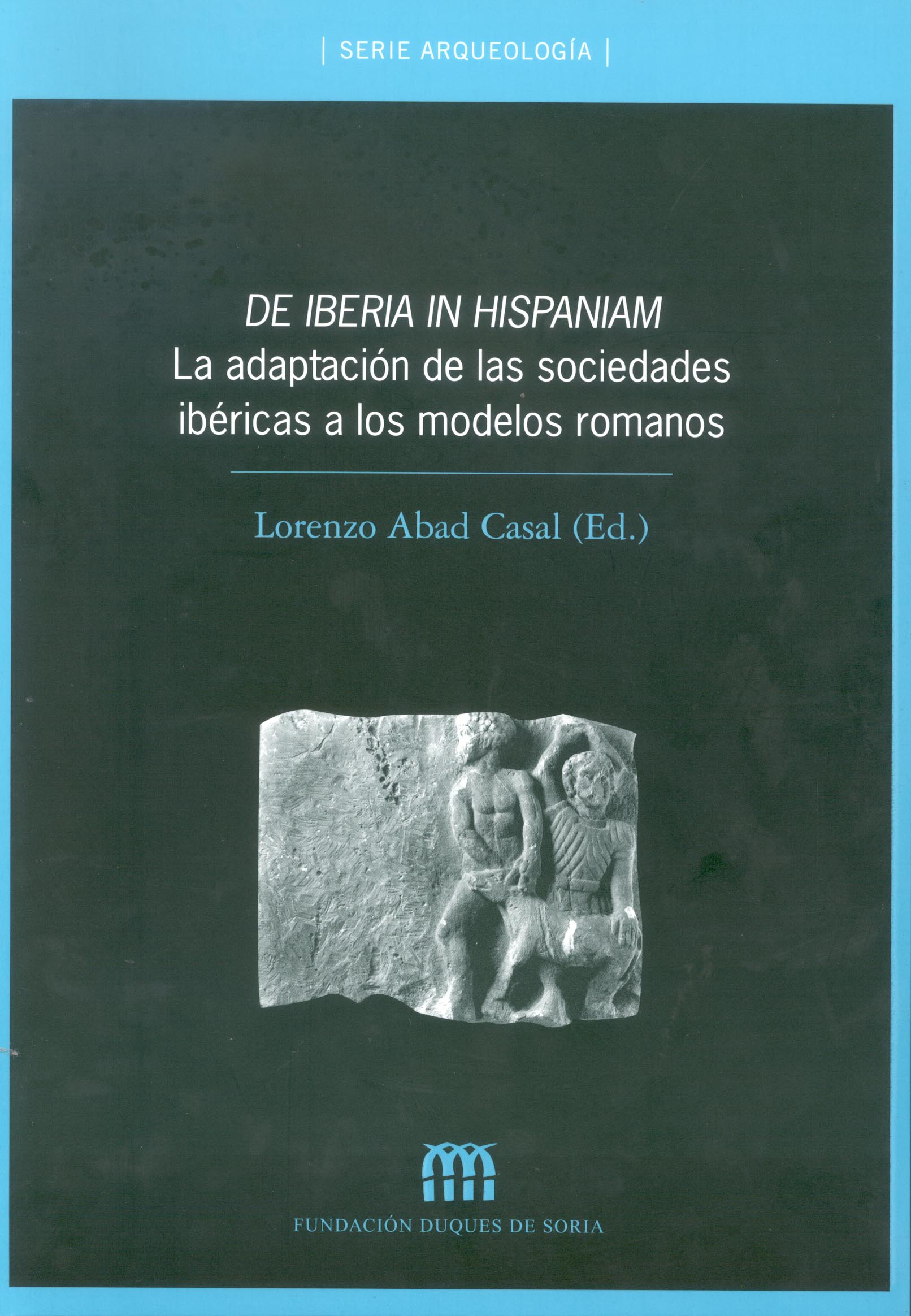 De Iberia in Hispaniam: la adaptación de las sociedades ibéricas a los modelos romanos