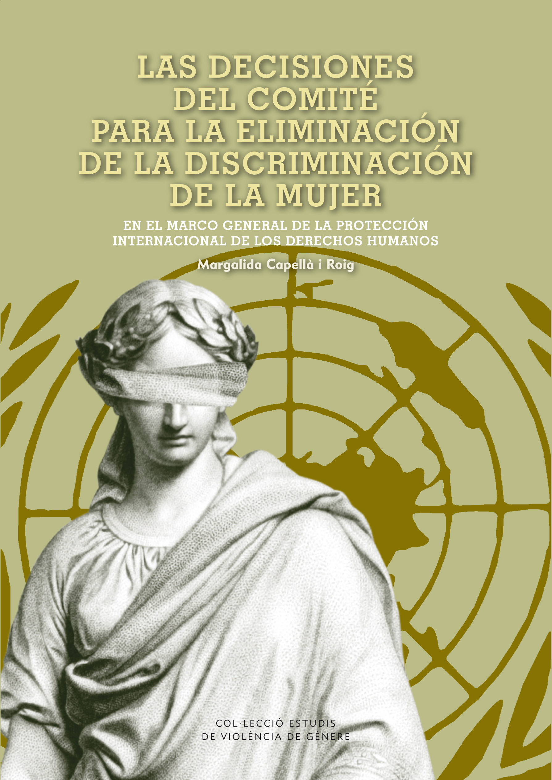 Las decisiones del comitÃ© para la eliminaciÃ³n de la discriminaciÃ³n de la mujer en el marco general de la protecciÃ³n internacional de los derechos humanos