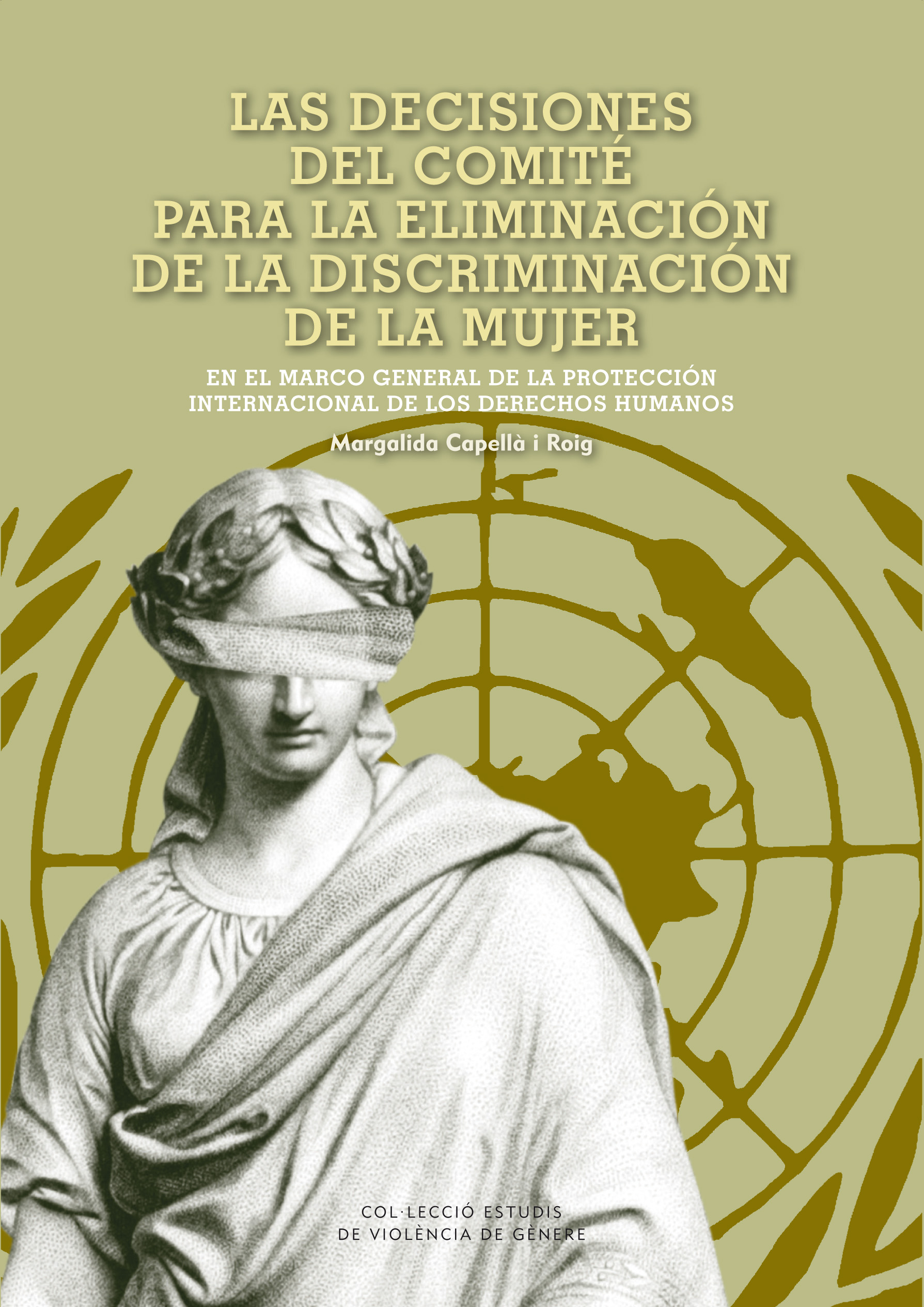 Las decisiones del comité para la eliminación de la discriminación de la mujer en el marco general de la protección internacional de los derechos humanos