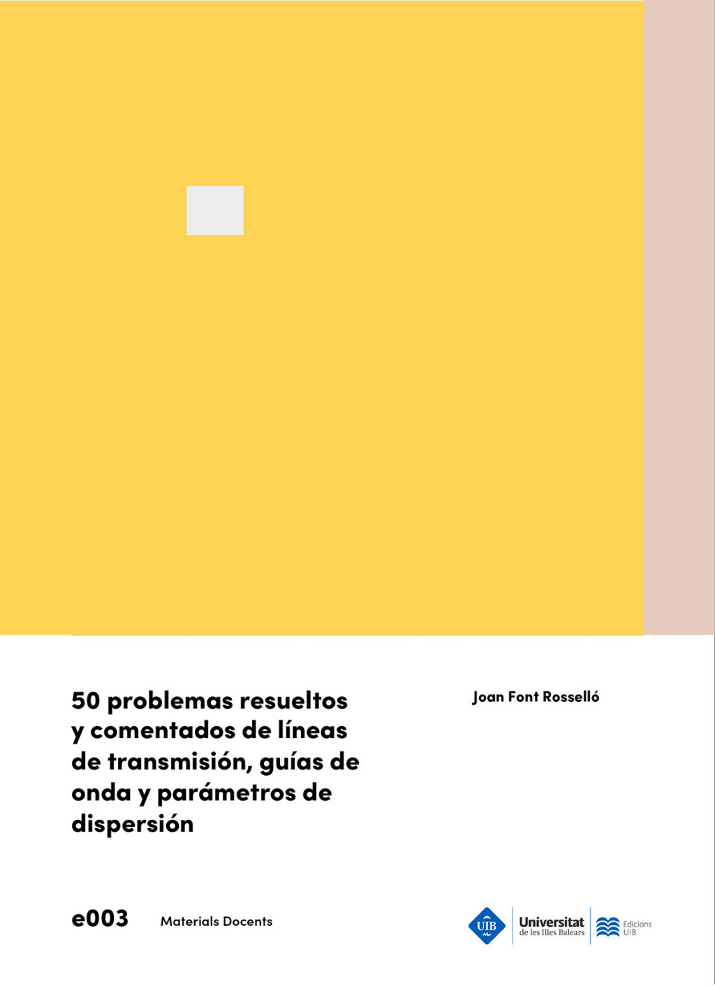 50 problemas resueltos y comentados de líneas de transmisión, guías de ondas y parámetros de dsipersión