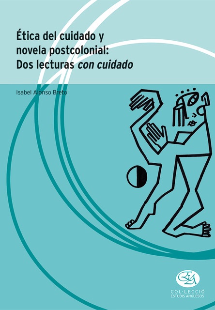 Ética del cuidado y novela postcolonial: Dos lecturas con cuidado