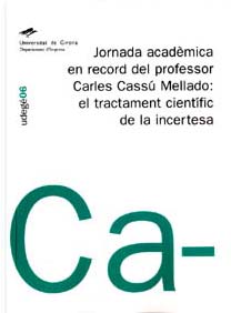 Jornada acadÃ¨mica en record del professor Carles CassÃº Mellado: el tractament cientÃ­fic de la incertesa