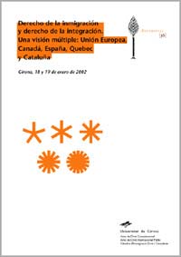 Derecho de la inmigración y derecho de la integración. Una visión múltiple : Unión Europea, Canadà, España, Quebec y Cataluña