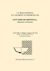 La vilÂ·la romana i el jaciment altmedieval de Sant Pere de MontfullÃ  (BescanÃ³, el GironÃ¨s)