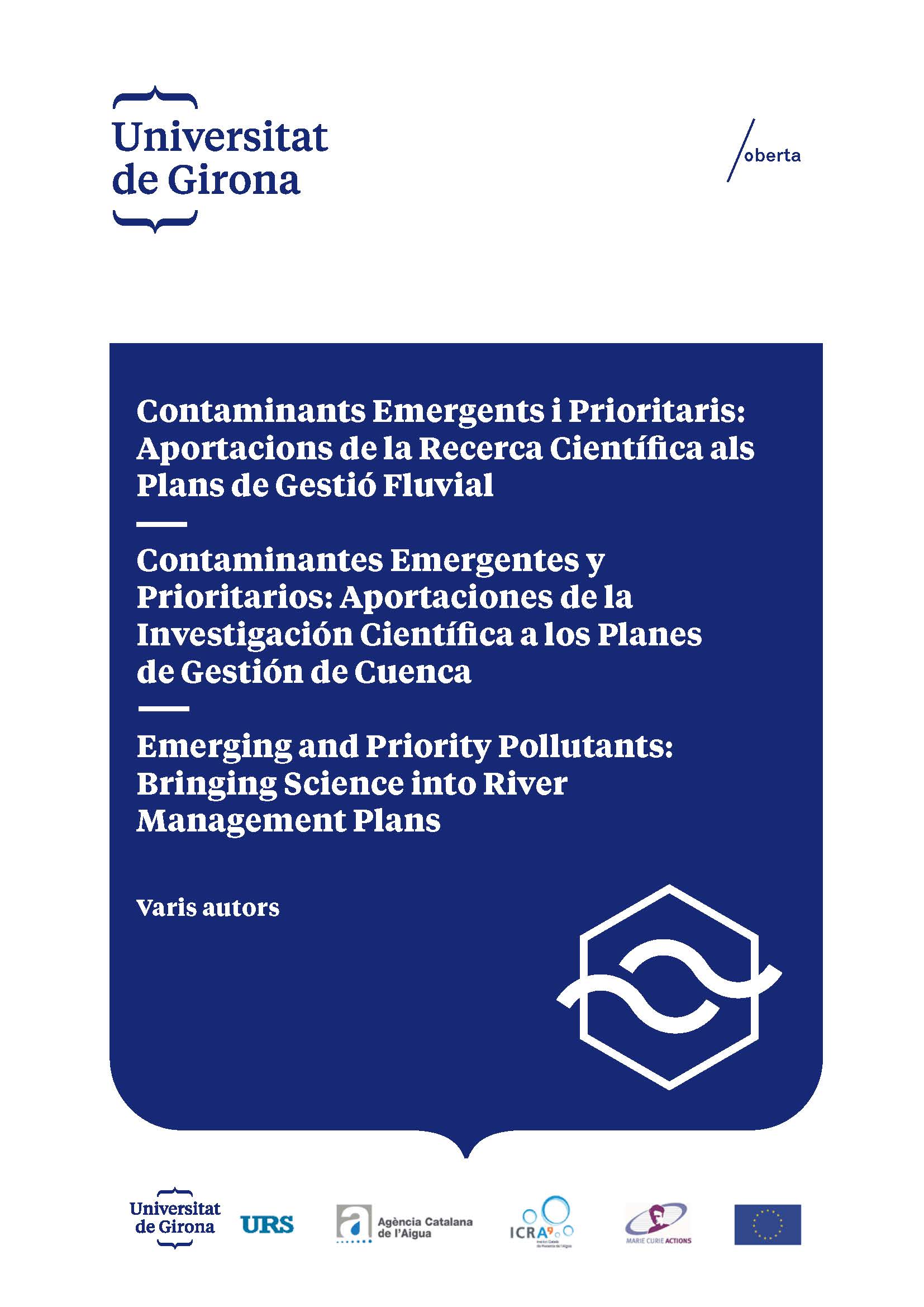 Contaminants emergents i prioritaris: aportacions de la recerca científica als plans de gestió fluvial = Contaminantes emergentes y prioritarios: aportaciones de la investigación científica a los planes de gestión de Cuenca = Emerging and priority polluta