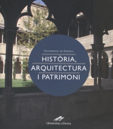 Universitat de Girona: història, arquitectura i patrimoni