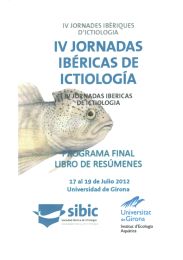 IV Jornadas Ibèricas de Ictiologia, SIBIC.  Girona, 17 a 20 juliol 2012