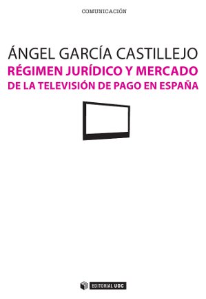 RÃ©gimen jurÃ­dico y mercado de la televisiÃ³n de pago en EspaÃ±a