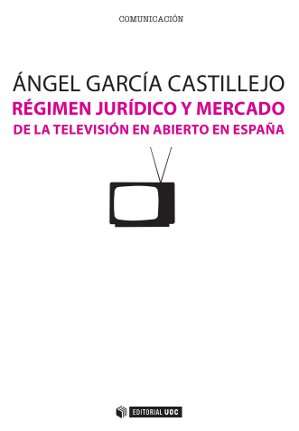 RÃ©gimen jurÃ­dico y mercado de la televisiÃ³n en abierto en EspaÃ±a