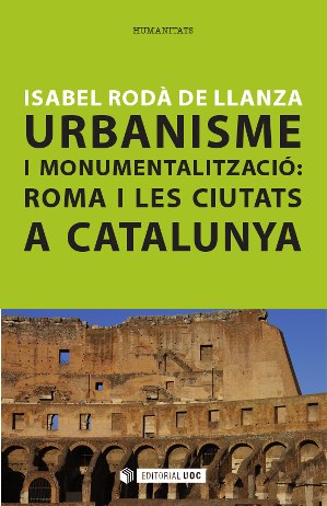 Urbanisme i monumentalització: Roma i les ciutats a Catalunya