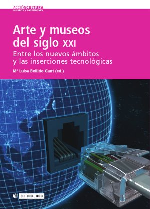 Arte y museos del siglo XXI: entre los nuevos ámbitos y las inserciones tecnológicas