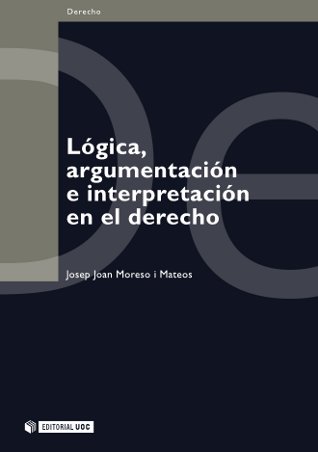 Lógica, argumentación e interpretación en el derecho