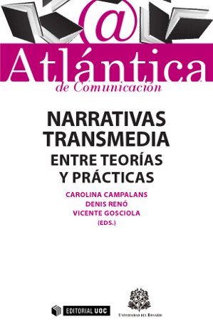 Narrativas transmedia: entre teorÃ­as y prÃ¡cticas