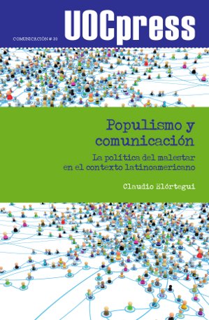 Populismo y comunicación. La política del malestar en el contexto latinoamericano