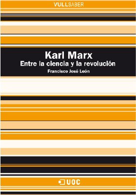 Karl Marx. Entre la ciencia y la revolución