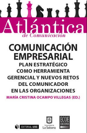 ComunicaciÃ³n empresarial. Plan estratÃ©gico como herramienta gerencial y nuevos retos del comunicador en las organizaciones