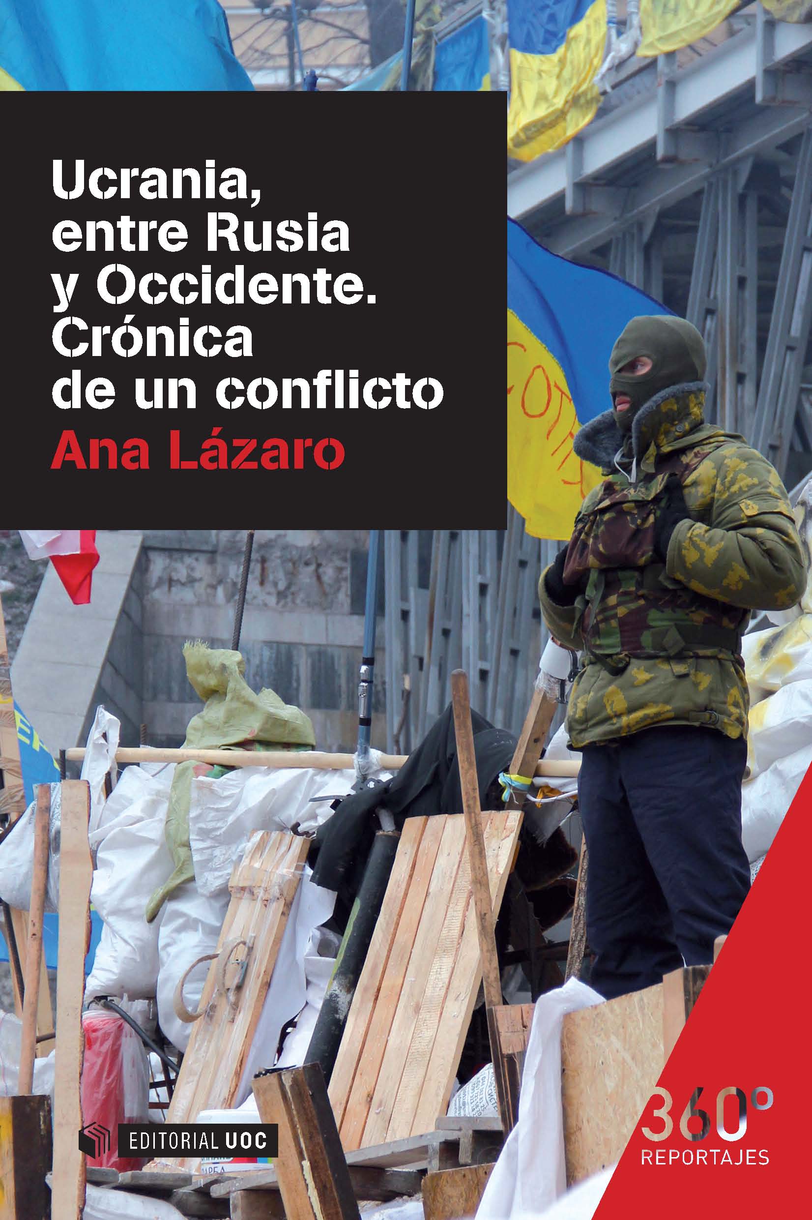 Ucrania, entre Rusia y Occidente. Crónica de un conflicto