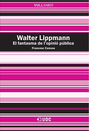 Walter Lippmann. El fantasma de lâ€™opiniÃ³ pÃºblica