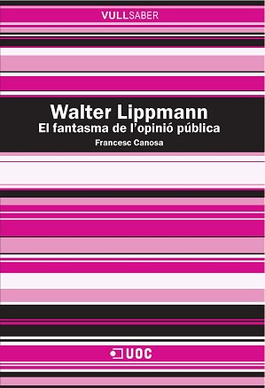 Walter Lippmann. El fantasma de l?opinió pública