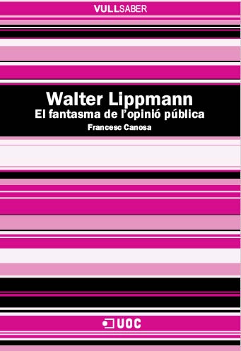 Walter Lippmann. El fantasma de lâ€™opiniÃ³ pÃºblica