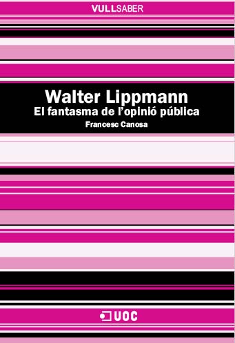 Walter Lippmann. El fantasma de l?opinió pública